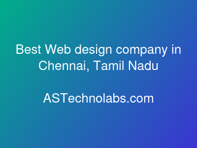 Best Web design company in Chennai, Tamil Nadu  at ASTechnolabs.com